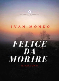 Felice da morire - Librerie.coop