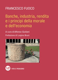 Banche, industria, rendita e i principi della morale e dell'economia - Librerie.coop