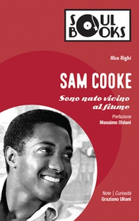 Sam Cooke. Sono nato vicino al fiume - Librerie.coop