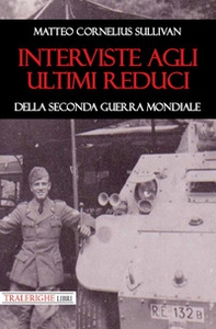 Interviste agli ultimi reduci della seconda guerra mondiale - Librerie.coop