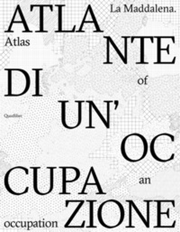 La Maddalena. Atlante di un'occupazione-Atlas of an occupation - Librerie.coop La Maddalena. Atlante di un'occupazione-Atlas of an occupation - Librerie.coop