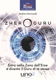 Zhero guru. Entra nella zona dell'eroe e diventa il Guru di te stesso - Librerie.coop