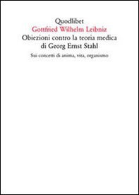 Obiezioni contro la teoria medica di Georg Ernst Stahl. Sui concetti di anima, vita, organismo. Testo latino a fronte - Librerie.coop Obiezioni contro la teoria medica di Georg Ernst Stahl. Sui concetti di anima, vita, organismo. Testo latino a fronte - Librerie.coop