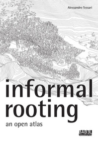 Informal rooting. An open atlas - Librerie.coop Informal rooting. An open atlas - Librerie.coop