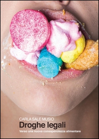 Droghe legali. Verso una nuova consapevolezza alimentare - Librerie.coop