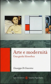 Arte e modernità. Una guida filosofica - Librerie.coop Arte e modernità. Una guida filosofica - Librerie.coop