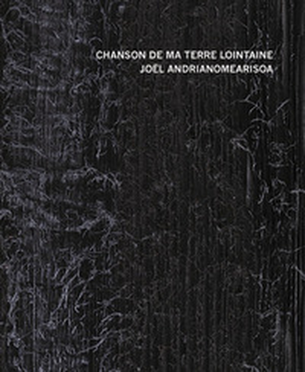 Chanson de ma terre lointaine. Joël Andrianomearisoa. Ediz. italiana, francese e inglese - Librerie.coop Chanson de ma terre lointaine. Joël Andrianomearisoa. Ediz. italiana, francese e inglese - Librerie.coop