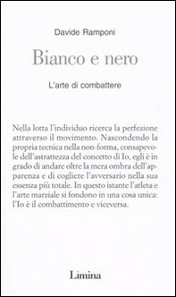 Bianco e nero. L'arte di combattere - Librerie.coop