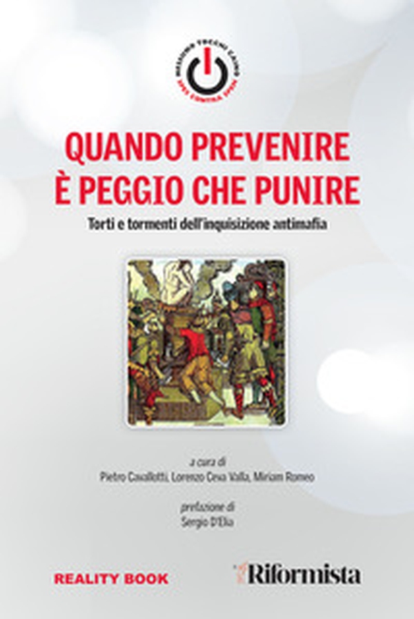 Quando prevenire è peggio che punire. Torti e tormenti dell'inquisizione antimafia - Librerie.coop Quando prevenire è peggio che punire. Torti e tormenti dell'inquisizione antimafia - Librerie.coop