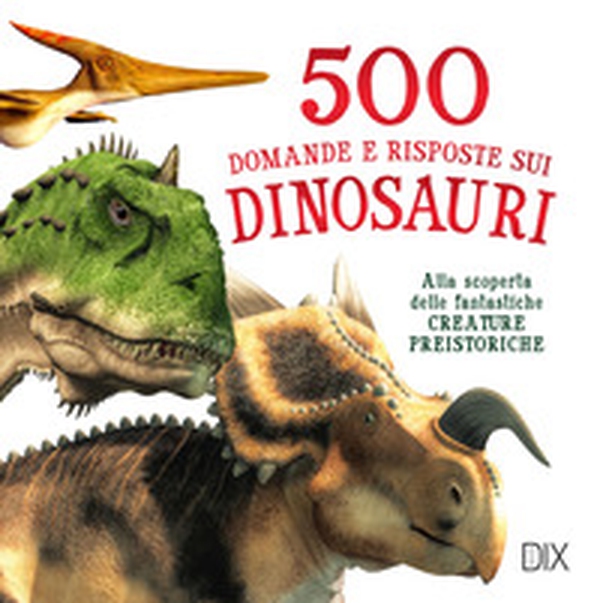500 domande e risposte sui dinosauri - Librerie.coop 500 domande e risposte sui dinosauri - Librerie.coop