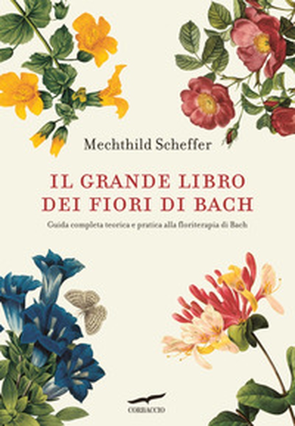 Il grande libro dei fiori di Bach. Guida completa teorica e pratica alla floriterapia di Bach - Librerie.coop Il grande libro dei fiori di Bach. Guida completa teorica e pratica alla floriterapia di Bach - Librerie.coop