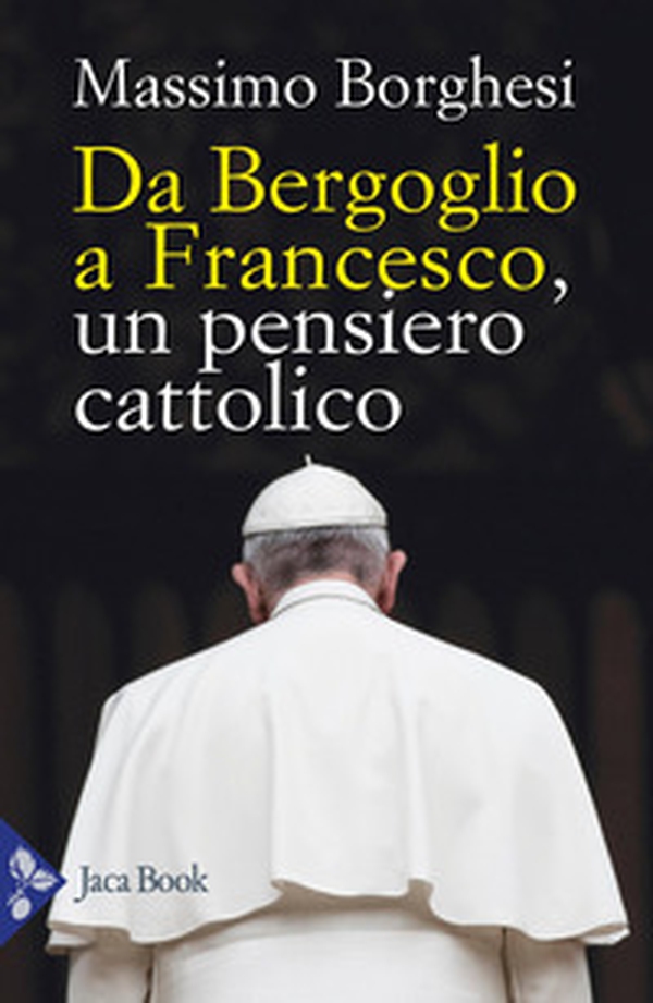 Da Bergoglio a Francesco. Un pensiero cattolico - Librerie.coop