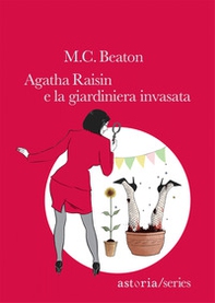 Agatha Raisin e la giardiniera invasata - Librerie.coop Agatha Raisin e la giardiniera invasata - Librerie.coop