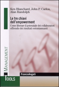 Le tre chiavi dell'empowerment. Come liberare il potenziale dei collaboratori offrendo dei risultati entusiasmanti - Librerie.coop