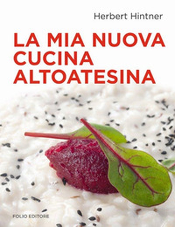 La mia nuova cucina altoatesina - Librerie.coop La mia nuova cucina altoatesina - Librerie.coop