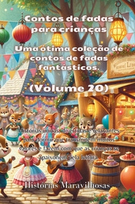 Contos de fadas para crianças. Uma ótima coleção de contos de fadas fantásticos - Vol. 20 - Librerie.coop
