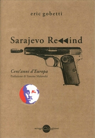 Sarajevo rewind. Cent'anni d'Europa - Librerie.coop