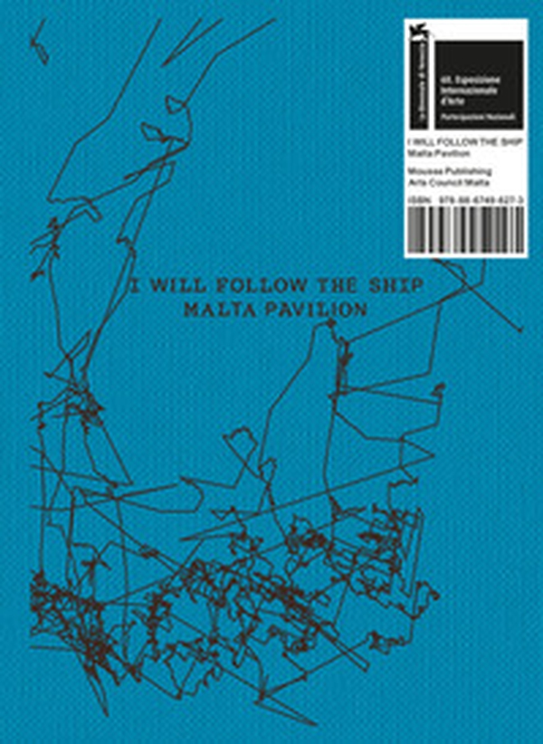 Matthew Attard: I will follow the ship. 60th International Art Exhibition, La Biennale di Venezia - Librerie.coop Matthew Attard: I will follow the ship. 60th International Art Exhibition, La Biennale di Venezia - Librerie.coop