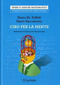 Cibo per la mente. Mantenere in forma il cervello giocando - Librerie.coop