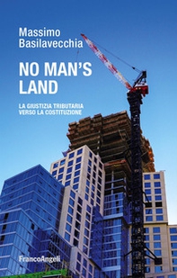 No man's land. La giustizia tributaria verso la Costituzione - Librerie.coop