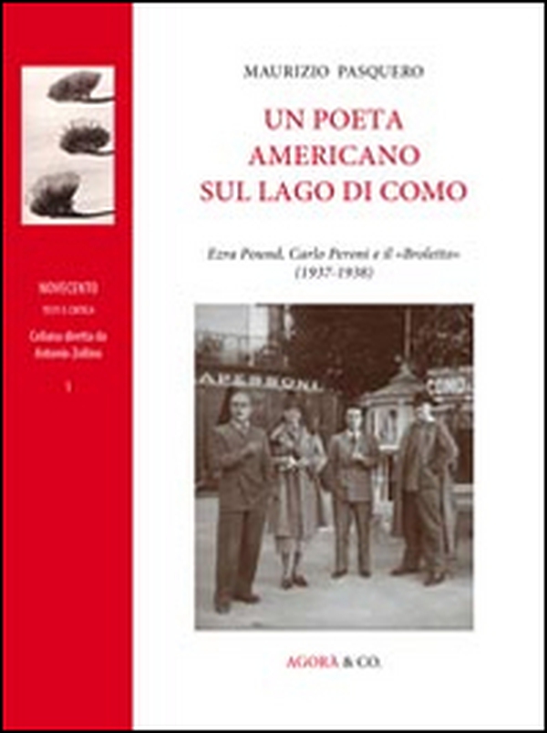 Un poeta americano sul lago di Como. Erza Pound, Carlo Peroni e il «Broletto» (1937-1938) - Librerie.coop Un poeta americano sul lago di Como. Erza Pound, Carlo Peroni e il «Broletto» (1937-1938) - Librerie.coop