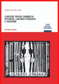 Carcere senza fabbrica: povertà, lavoro forzato e welfare - Librerie.coop