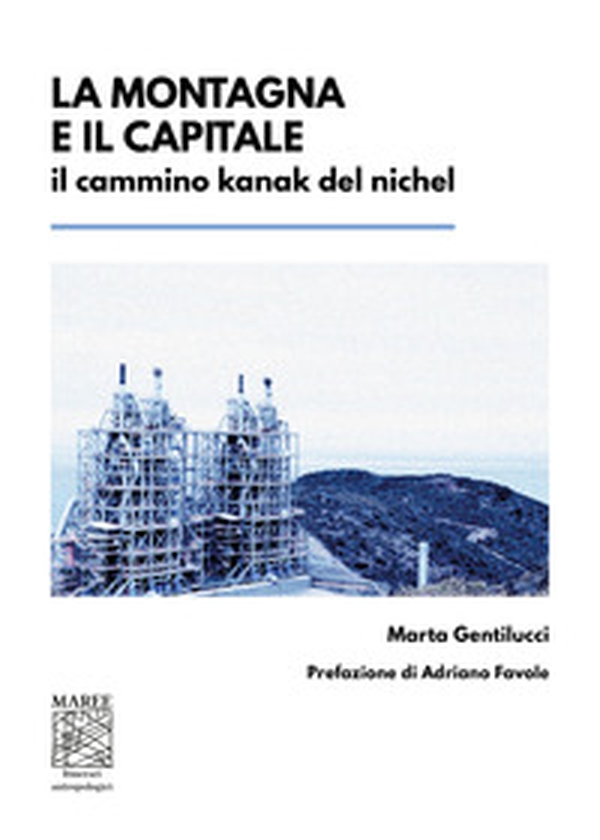 La montagna e il capitale. Il cammino kanak del nichel - Librerie.coop La montagna e il capitale. Il cammino kanak del nichel - Librerie.coop