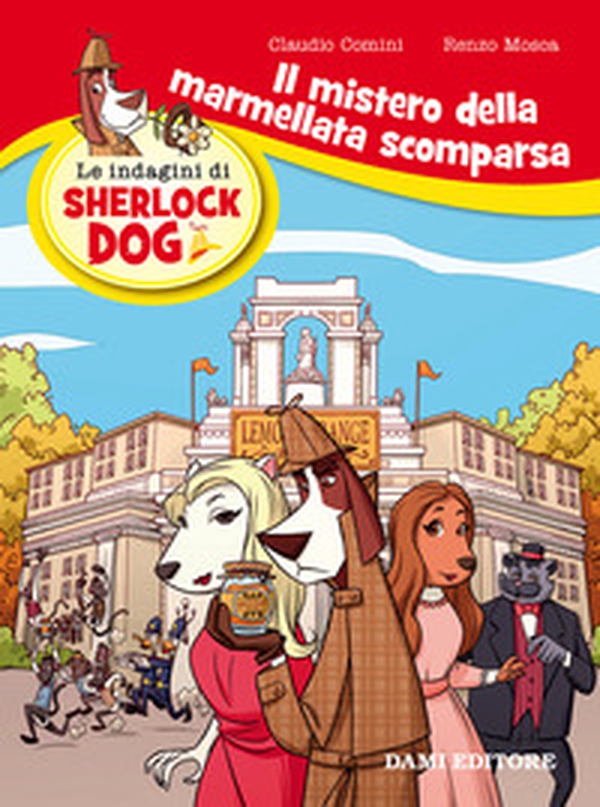 Il mistero della marmellata scomparsa. Le indagini di Sherlock Dog - Librerie.coop Il mistero della marmellata scomparsa. Le indagini di Sherlock Dog - Librerie.coop