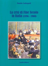 La crisi di fine secolo in Italia (1896-1900) - Librerie.coop