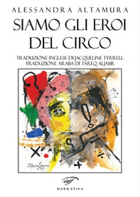 Siamo gli eroi del circo. Ediz. italiana, inglese e araba - Librerie.coop