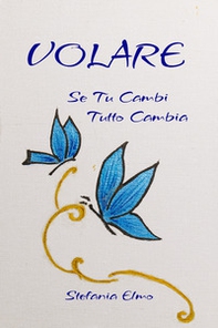 Volare. Se tu cambi tutto cambia - Librerie.coop Volare. Se tu cambi tutto cambia - Librerie.coop