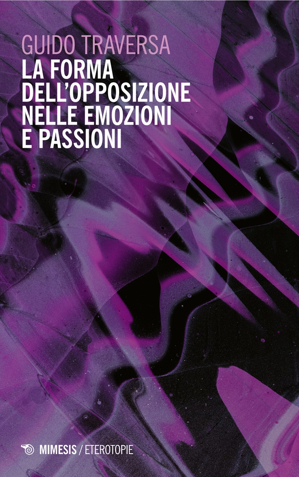 La forma dell’opposizione nelle emozioni e passioni - Librerie.coop La forma dell’opposizione nelle emozioni e passioni - Librerie.coop