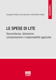 Le spese di lite. Soccombenza, distrazione, compensazione e responsabilità aggravata - Librerie.coop