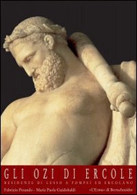 Gli ozi di Ercole. Residenze di lusso a Pompei ed Ercolano - Librerie.coop