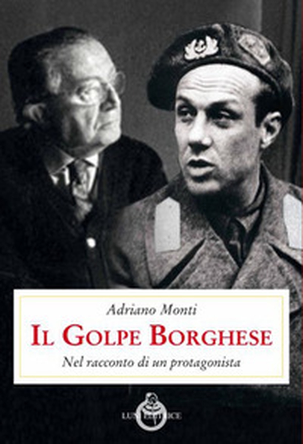 Il golpe Borghese. Nel racconto di un protagonista - Librerie.coop Il golpe Borghese. Nel racconto di un protagonista - Librerie.coop