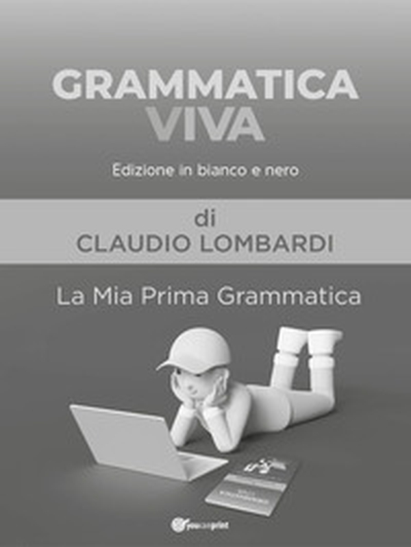 Grammatica viva. La mia prima grammatica. Ediz. in bianco e nero - Librerie.coop Grammatica viva. La mia prima grammatica. Ediz. in bianco e nero - Librerie.coop