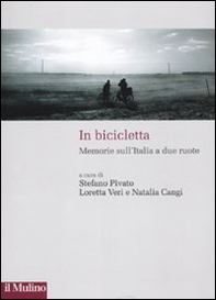 In bicicletta. Memorie sull'Italia a due ruote - Librerie.coop