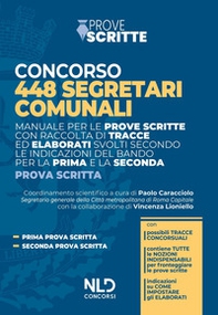 Concorso 448 segretari comunali. Manuale per le prove scritte con raccolta di tracce ed elaborati svolti secondo le indicazioni del bando per la prima e seconda prova scritta - Librerie.coop