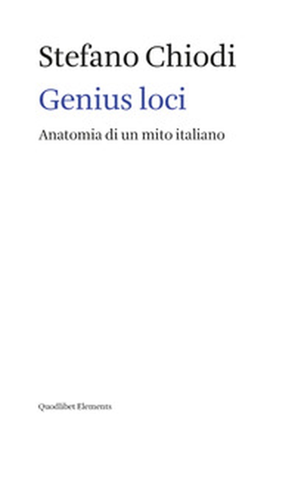 Genius loci. Anatomia di un mito italiano - Librerie.coop Genius loci. Anatomia di un mito italiano - Librerie.coop