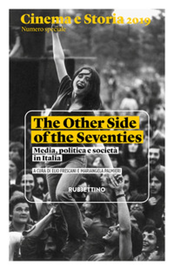 Cinema e storia 2019. Numero speciale. The Other Side of the Seventies. Media, politica e società in Italia - Librerie.coop Cinema e storia 2019. Numero speciale. The Other Side of the Seventies. Media, politica e società in Italia - Librerie.coop