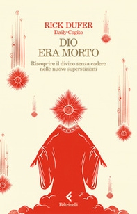 Dio era morto. Riscoprire il divino senza cadere nelle nuove superstizioni - Librerie.coop Dio era morto. Riscoprire il divino senza cadere nelle nuove superstizioni - Librerie.coop