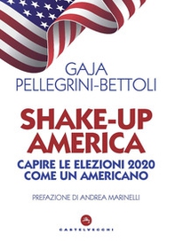 Shake-up America. Capire le elezioni 2020 come un americano - Librerie.coop