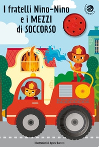 I fratelli Nino-Nino e i mezzi di soccorso. Libro sonoro - Librerie.coop