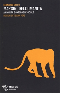 Margini dell'umanità. Animalità e ontologia sociale - Librerie.coop Margini dell'umanità. Animalità e ontologia sociale - Librerie.coop