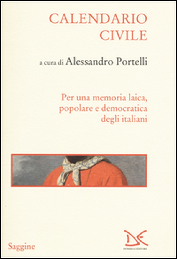 Calendario civile. Per una memoria laica, popolare e democratica degli italiani - Librerie.coop Calendario civile. Per una memoria laica, popolare e democratica degli italiani - Librerie.coop