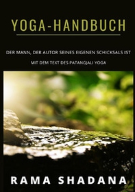 Yoga-Handbuch. Der mann, der autor seines eigenen schicksals ist mit dem text des patangjali yoga - Librerie.coop
