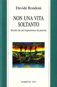 Non una vita soltanto. Scritti da un'esperienza di poesia - Librerie.coop Non una vita soltanto. Scritti da un'esperienza di poesia - Librerie.coop