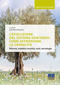 L'evoluzione del sistema sanitario: come affrontare la cronicità. Riforme, malattie croniche, costi, tecnologie - Librerie.coop L'evoluzione del sistema sanitario: come affrontare la cronicità. Riforme, malattie croniche, costi, tecnologie - Librerie.coop