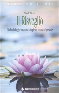 Il risveglio. Diario di viaggio verso una vita piena, vissuta al presente - Librerie.coop
