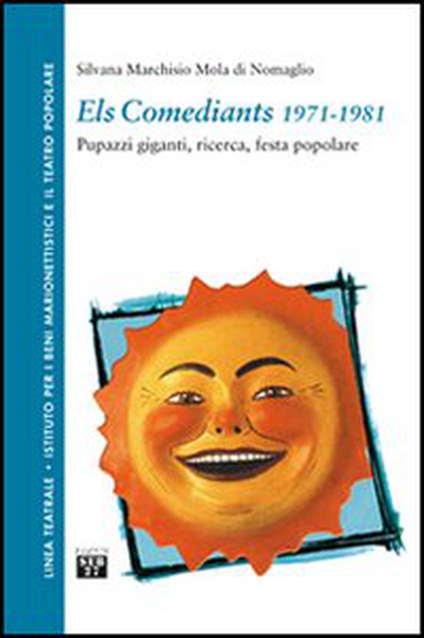 Els Comediants 1971-1981. Pupazzi giganti, ricerca, festa popolare - Librerie.coop Els Comediants 1971-1981. Pupazzi giganti, ricerca, festa popolare - Librerie.coop